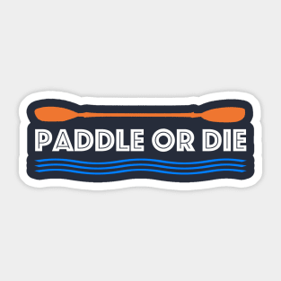 Paddle or Die Hilarious Kayaking Sticker